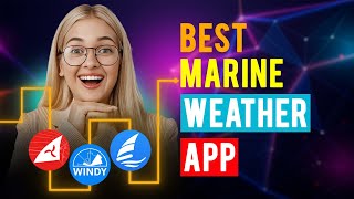 Best Marine Weather Apps: iPhone & Android (Which is the Best Marine Weather App)