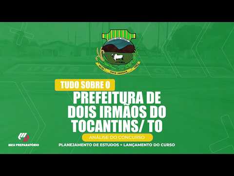 CONCURSO PREFEITURA DE DOIS IRMÃOS DO TOCANTINS/TO + PLANEJAMENTO DE ESTUDOS