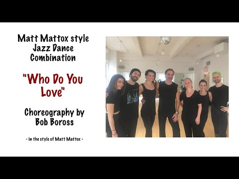Matt Mattox style Jazz Dance Combo - by Bob Boross - "Who Do You Love"