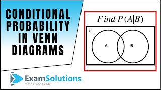 Conditional Probability in Venn Diagrams : ExamSolutions