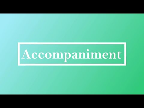Accompaniment Pronunciation Meaning(s) and Examples