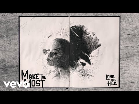 Lonr. - Make the Most (Audio) ft. H.E.R.