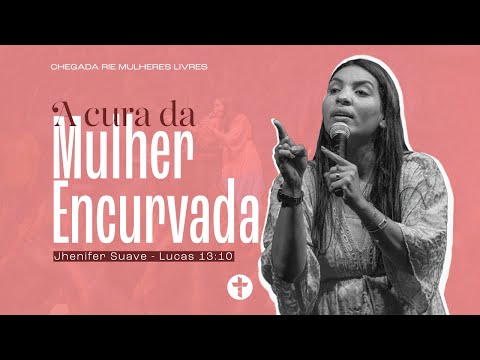 A cura da mulher encurvada (Lucas 13:10) - Jhenifer Suave - Escola de Sabedoria