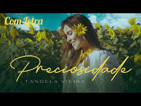 Preciosidade - Tangela Vieira (Com Letra)
