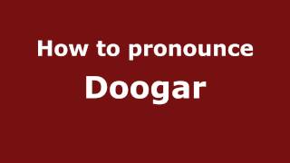 How to pronounce Doogar