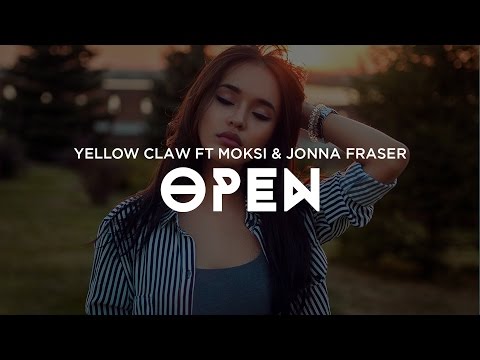 Yellow Claw - Open (feat. Moksi & Jonna Fraser)