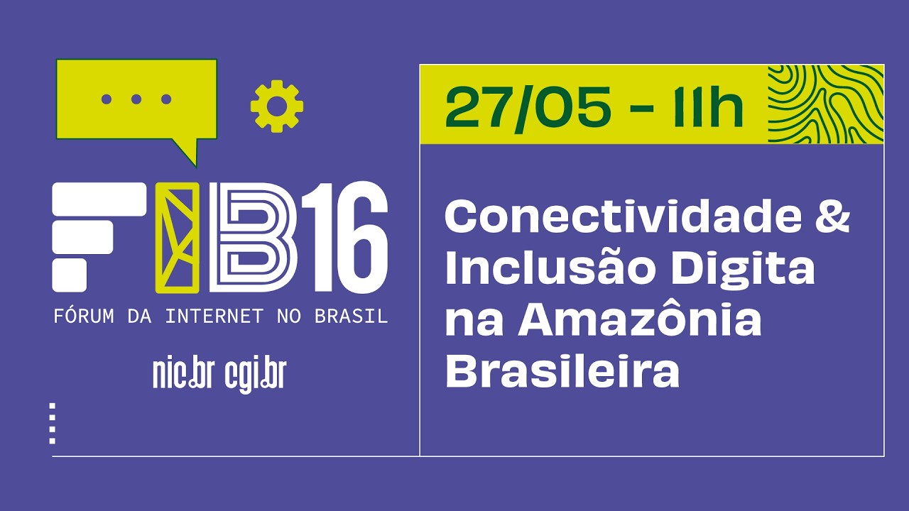 [FIB16] Conectividade & Inclusão Digital na Amazônia Brasileira