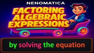 Factoring Algebraic Expressions 17: solving the equation | NENOMATICA