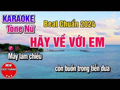 Karaoke Hãy Về Với Anh Tone Nữ - Đặc sắc nhất 2024 - New Duy Thắng