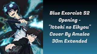 Blue Exorcist S2 Opening - "Itteki no Eikyou" English Cover By Amalee: 30min Extended With Lyrics
