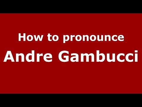How to pronounce Andre Gambucci (Italian/Italy)  - PronounceNames.com