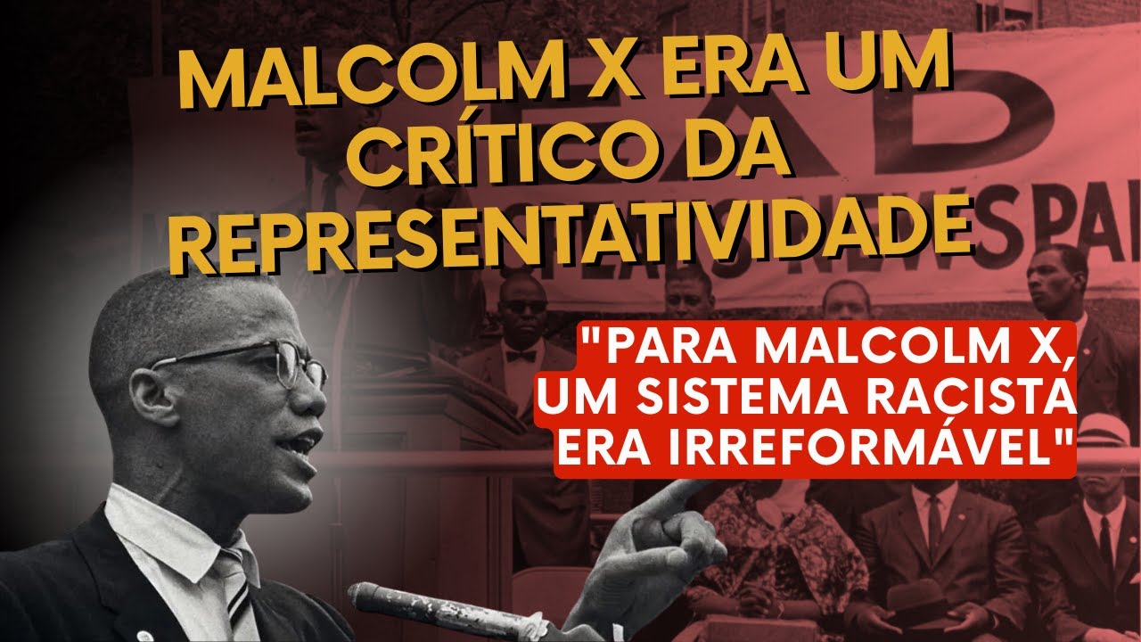 Malcolm X era um crítico da representatividade