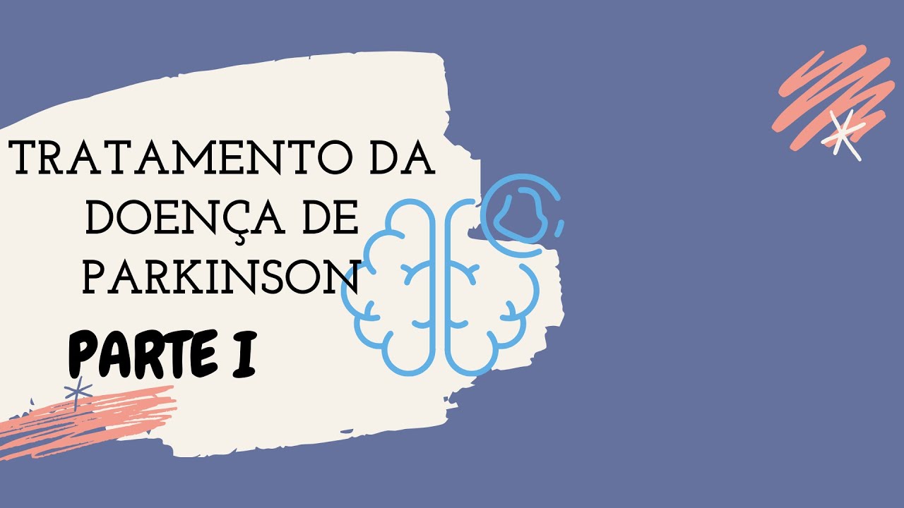 Curso de Farmacologia clínica: Tratamento da doença de Parkinson (Parte I)