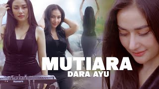 Download lagu MUTIARA - Dara Ayu | Goyang Awe Awe mp3