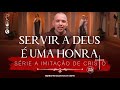 Servir A Deus é Uma Honra A Imitação De Cristo 165