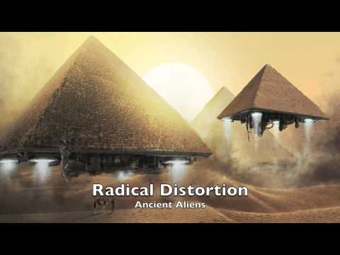 Radical Distortion - Ancient Aliens
