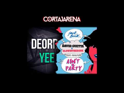 David Guetta vs. Deorro - Yee ain't a party (Cortajarena Mashup)