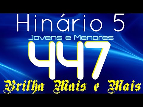 HINO 447 CCB - Brilha Mais e Mais - HINÁRIO 5 COM LETRAS