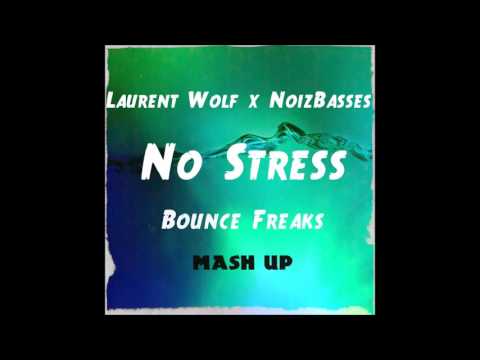 Laurent Wolf x NoizBasses - No Stress (Bounce Freaks Mash up) Demo