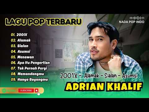 Adrian Khalif - 2001X - ALAMAK - SIALAN - ASUMSI - MENAWAN || LAGU POP TERPOPULER 2026