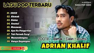 Download lagu Adrian Khalif - 2001X - ALAMAK - SIALAN - ASUMSI - MENAWAN || LAGU POP TERPOPULER 2026 mp3