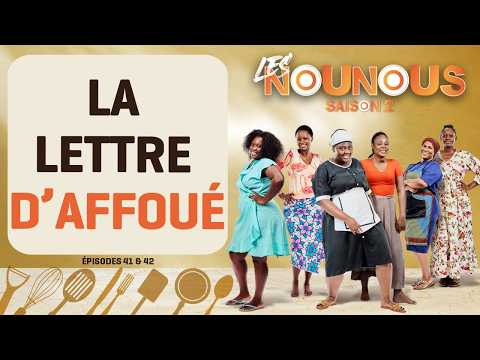 LES NOUNOUS s2 - épisodes 41 & 42 : LA LETTRE D'AFFOUÉ