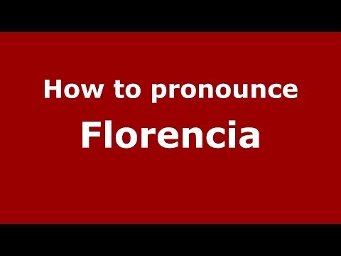 How to pronounce Florencia