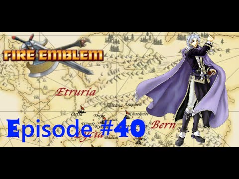 Fire Emblem The Blazing Sword Let's Play Episode 40: Magical Promotions