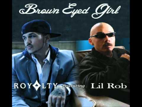Royalty & Lil Rob - Brown Eyed Girl (Remix) (AUDIO) NEW MUSIC 2011