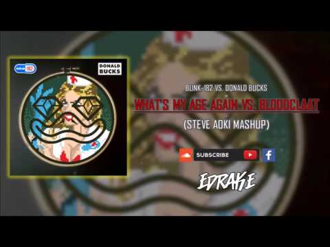Blink-182 vs. Donald Buck - What's My Age Again? vs. Bloodclat (Steve Aoki Mashup)