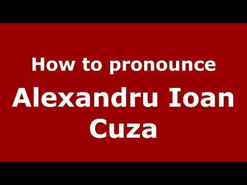 How to pronounce Alexandru Ioan Cuza