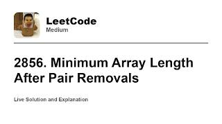 YouTube video '2856. Minimum Array Length After Pair Removals (Leetcode Medium)'