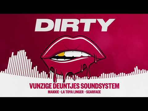 Vunzige Deuntjes Soundsystem - Dirty ft. Makkie, La Toya Linger & Scarface | Prod. Smaakmakers