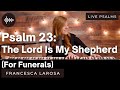 Psalm 23 - The Lord Is My Shepherd (For Funerals) - Francesca LaRosa (LIVE with metered verses)