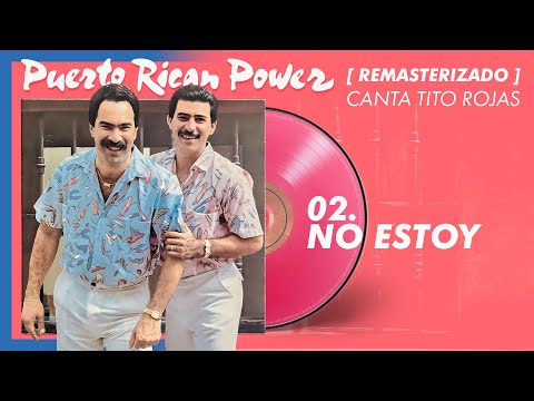No ESTOY 🫥 - Puerto Rican Power (Canta Tito Rojas - Audio Oficial) [ REMASTERIZADO ]