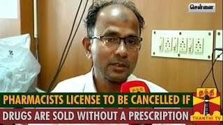 Pharmacists License to be cancelled if Drugs are sold without Prescription