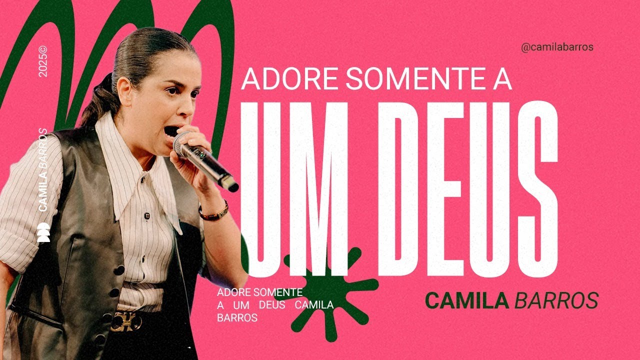ADORE SOMENTE A UM DEUS | Camila Barros