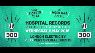 Hospital Records Podcast 300 - Live with London Elektricity