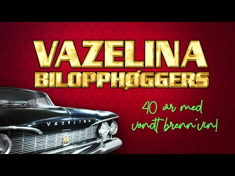 Vazelina Bilopphøggers - 40 år med vondt brenn`vin