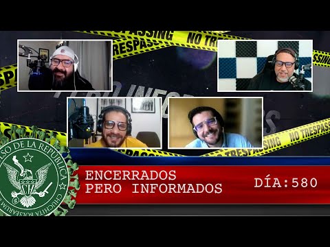 ENCERRADOS PERO INFORMADOS DÍA: 580 - EL PULSO DE LA REPÚBLICA