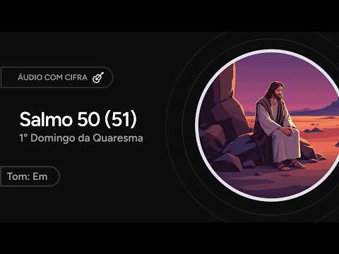 Salmo 50 - Piedade Ó Senhor - CNBB