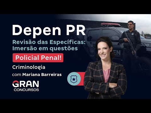 Concurso DEPEN PR - Revisão Específicas: Imersão em questões de Criminologia