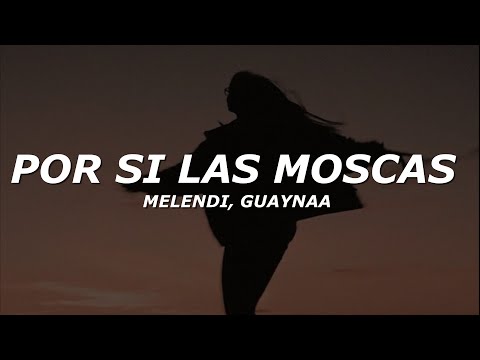 Melendi, Guaynaa - Por Si Las Moscas (Letra/Lyrics)