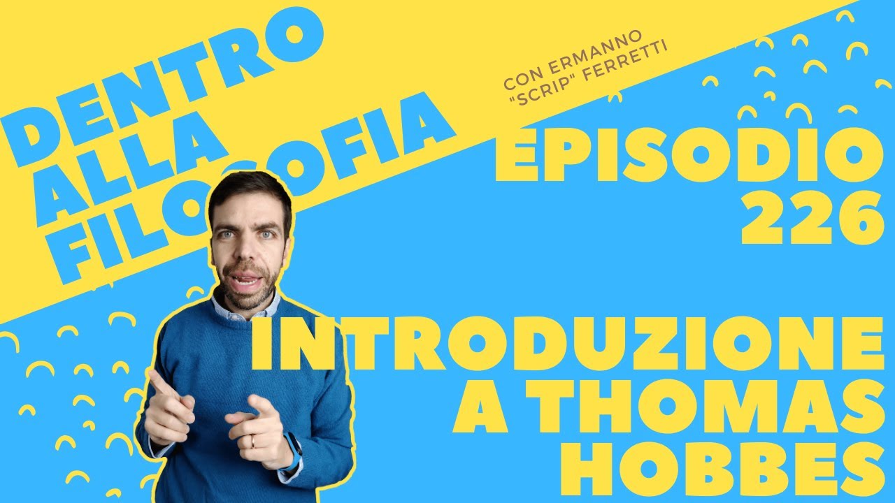 Introduzione a Thomas Hobbes [Dentro alla filosofia, episodio 226]
