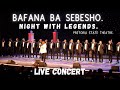 BAFANA BA SEBESHO NIGHT WITH LEGENDS AT STATE THEATRE Event Coverage