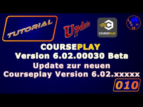 Tutorial Courseplay LS19 Folge 010 UPDATE Courseplay Version 6.02.00030