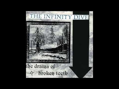 The Infinity Dive – The Drama Of Broken Teeth