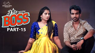 A date with Boss || Part - 15 || Ravi Siva Teja || Viraajitha || Infinitum Media