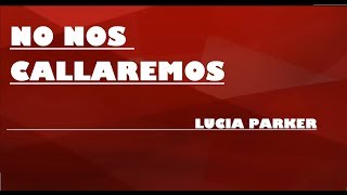 NO NOS CALLAREMOS - Lucia Parker #167