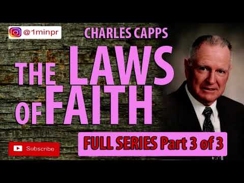 CHARLES CAPPS | THE LAWS OF FAITH PART 3 OF 3
